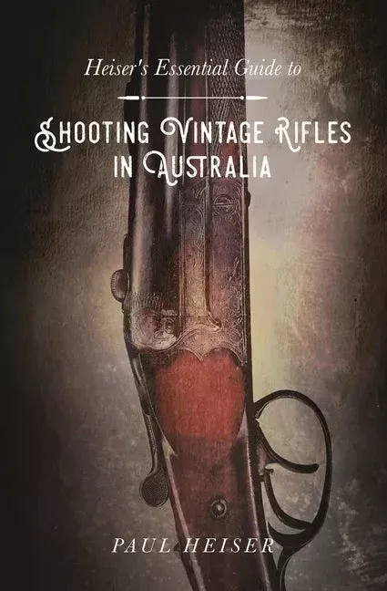 “Shooting Vintage Rifles in Australia” by Paul Heiser